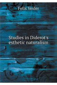 Studies in Diderot's Esthetic Naturalism