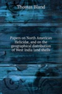 Papers on North American Helicidae, and on the geographical distribution of West India land shells