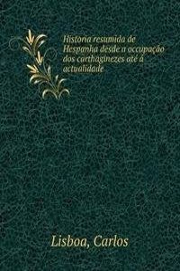 Historia resumida de Hespanha desde a occupacao dos carthaginezes ate a actualidade