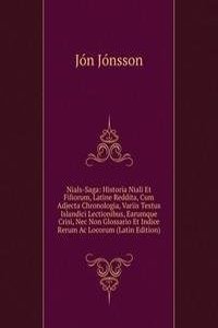 Nials-Saga: Historia Niali Et Filiorum, Latine Reddita, Cum Adjecta Chronologia, Variis Textus Islandici Lectionibus, Earumque Crisi, Nec Non Glossario Et Indice Rerum Ac Locorum (Latin Edition)