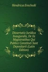Dissertatio Juridica Inauguralis, De Iis Magistratibus Qui Publice Constituti Sunt Depositarii (Latin Edition)
