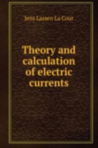 Theory and calculation of electric currents