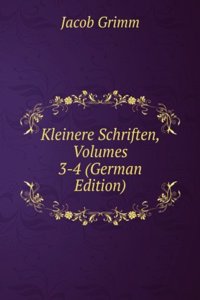 Kleinere Schriften, Volumes 3-4 (German Edition)