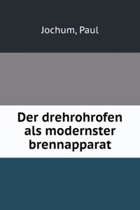 Der Drehrohrofen Als Modernster Brennapparat