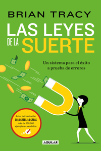 Leyes de la Suerte: Un Sistema Para El Éxito a Prueba de Errores / The Laws of Luck: The Success System That Never Fails