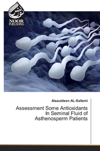 Assessment Some Antioxidants In Seminal Fluid of Asthenosperm Patients