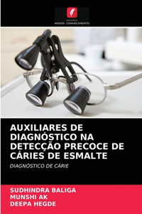 Auxiliares de Diagnóstico Na Detecção Precoce de Cáries de Esmalte