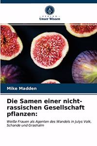 Die Samen einer nicht-rassischen Gesellschaft pflanzen