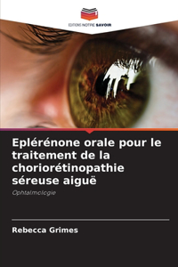 Eplérénone orale pour le traitement de la choriorétinopathie séreuse aiguë