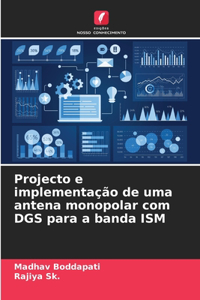 Projecto e implementação de uma antena monopolar com DGS para a banda ISM