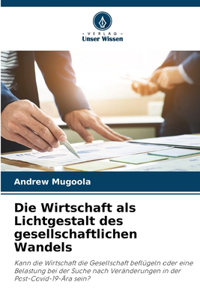 Wirtschaft als Lichtgestalt des gesellschaftlichen Wandels