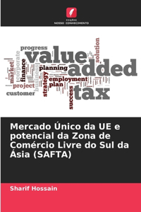 Mercado Único da UE e potencial da Zona de Comércio Livre do Sul da Ásia (SAFTA)