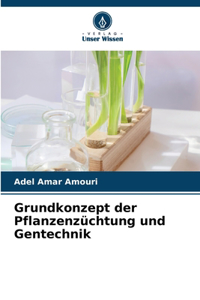Grundkonzept der Pflanzenzüchtung und Gentechnik