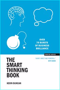 The Smart Thinking Book : Over 70 Bursts of Business Brilliance
