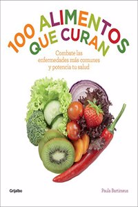 100 alimentos que curan / 100 Foods That Heal