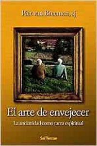 El arte de envejecer: La ancianidad como tarea espiritual