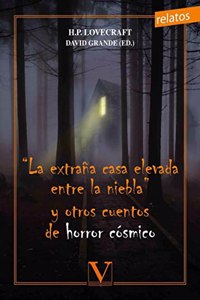La extrana casa elevada entre la niebla y otros cuentos de horror cosmico (Narrativa) (Spanish Edition)