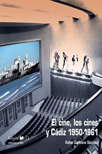 El cine, los cines y Cadiz (Spanish Edition)