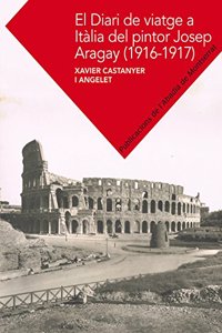 El diari de viatge a Italia de Josep Aragay (1916-1917) (Textos i Estudis de Cultura Catalana) (Catalan Edition)