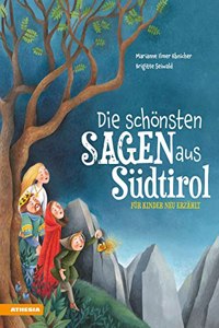 Die schonsten Sagen aus Sudtirol: fur Kinder neu erzahlt