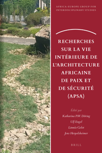 Recherches Sur La Vie Intérieure de l'Architecture Africaine de Paix Et de Sécurité (Apsa)