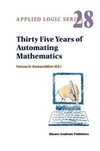 Thirty Five Years of Automating Mathematics