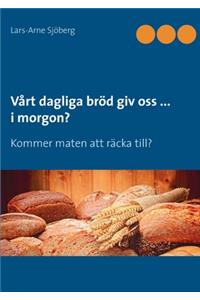 Vårt dagliga bröd giv oss ... i morgon?