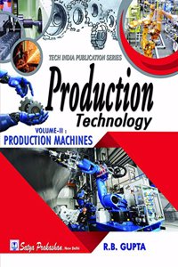 PRODUCTION TECHNOLOGY VOLUME - II (PRODUCTION MACHINE)