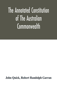 The annotated constitution of the Australian Commonwealth