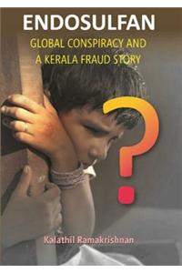 Endosulfan Global Conspiracy And A Kerala Fraud Story