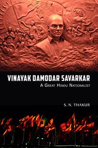 Vinayak Damodar Savarkar : A Great Hindu Nationalist