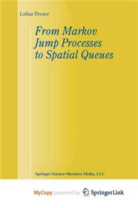 From Markov Jump Processes to Spatial Queues
