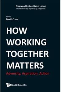 How Working Together Matters: Adversity, Aspiration, Action