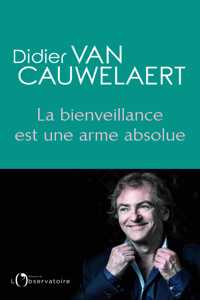 La bienveillance est une arme absolue