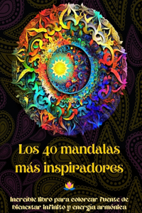 40 mandalas más inspiradores - Increíble libro para colorear fuente de bienestar infinito y energía armónica