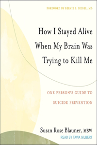 How I Stayed Alive When My Brain Was Trying to Kill Me