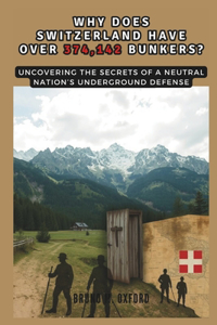 Why Does Switzerland Have Over 374,142 Bunkers?