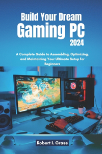 Build Your Dream Gaming PC 2024