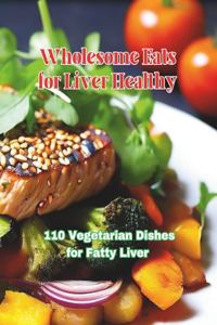 Wholesome Eats for Liver Healthy