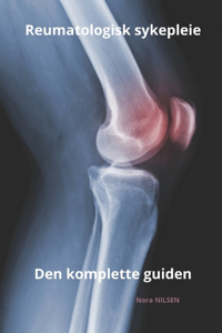 Reumatologisk sykepleie Den komplette guiden