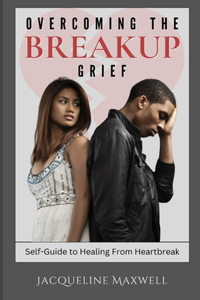 Overcoming the Breakup Grief