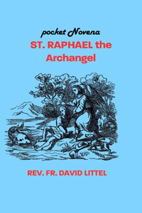 St. Raphael the Archangel": Pocket Novena