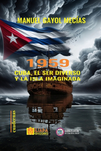1959. Cuba, el ser diverso y la isla imaginada (Intuiciones VI)