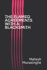 Flamed Agreements with A Blacksmith