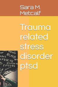 Trauma related stress disorder ptsd