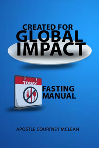 Created For Global Impact Fasting Manual