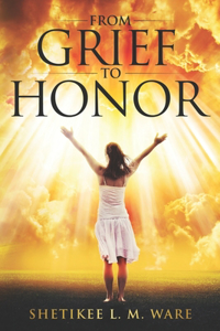 From Grief to Honor