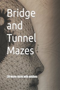 Bridge and Tunnel Mazes