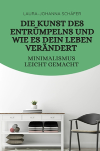 Kunst des Entrümpelns und wie es dein Leben verändert