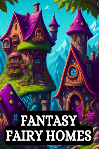 Fantasy Fairy Homes Coloring Book for Adults